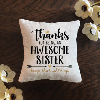 Thanks For Being An Awesome Sister 8x8 Gift Pillow
