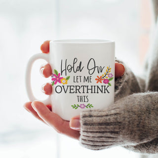 Let Me Overthink This Personalized White Coffee Mug - 11 oz.