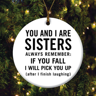 You And I Are Sisters Ceramic Round Ornament