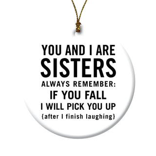 You And I Are Sisters Ceramic Round Ornament
