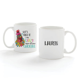 I Was Crazy Before All These Chickens White Coffee Mug - 11 oz.