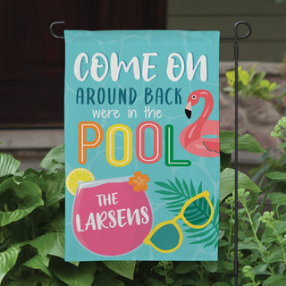 Come 'Round Back We're in the Pool Personalized Garden Flag