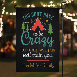 You Don't Have To Be Crazy To Camp With Us Garden Flag