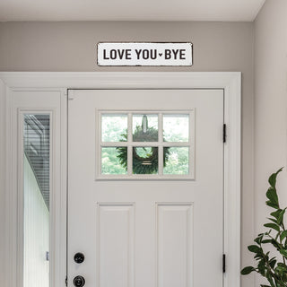 Love You Bye 5x20 Metal Sign - White