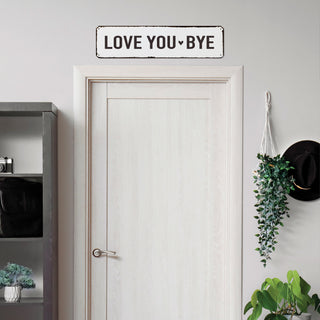 Love You Bye 5x20 Metal Sign - White