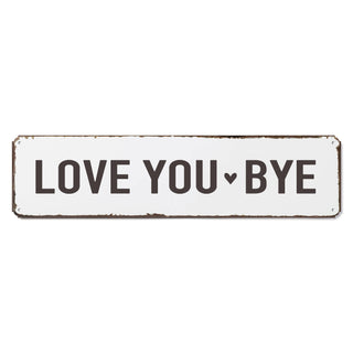 Love You Bye 5x20 Metal Sign - White
