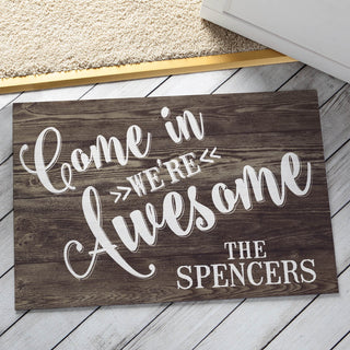 Come In We're Awesome Personalized Doormat - 18x27 Inch, 1/8" Thin