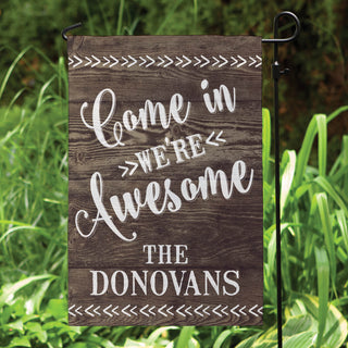 Come In We're Awesome Personalized Garden Flag