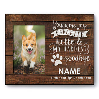 You Were My Favorite Hello & Hardest Goodbye Personalized Dog Frame