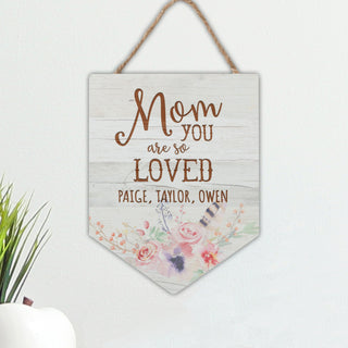 Mom You Are So Loved Personalized Hanging Sign