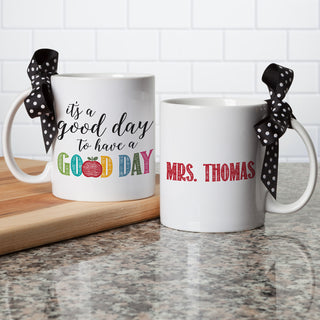 It's A Good Day To Have A Good Day Personalized Teacher White Coffee Mug - 11 oz.