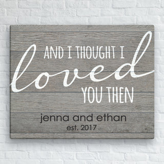 And I Thought I Loved You Then Personalized 11x14 Canvas