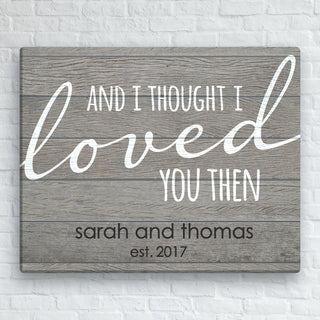 And I Thought I Loved You Then Personalized 16x20 Canvas