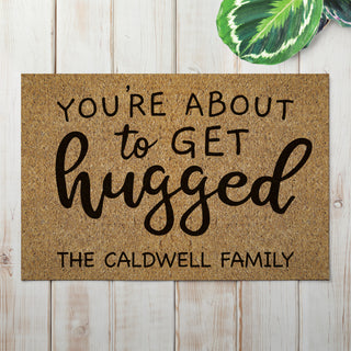 You're About To Get Hugged Personalized Doormat - 18x27 Inch, 1/8" Thin