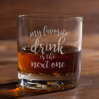 My Favorite Drink Is The Next One Whiskey Glass