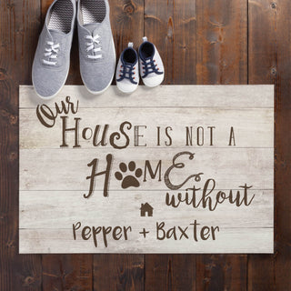 Our House Is Not A Home Without A Dog Personalized Doormat