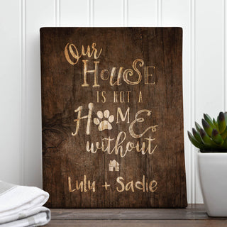 Our House Is Not A Home Without A Dog Personalized 8x10 Canvas