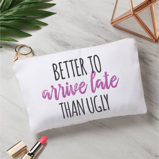 Better to Arrive Late Zipper Pouch