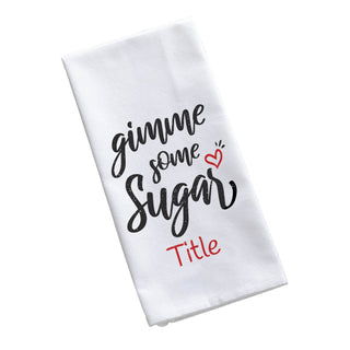 Gimme Some Sugar Personalized Tea Towel