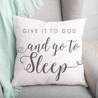 Give It To God and Go To Sleep Throw Pillow