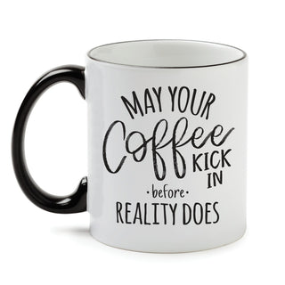 May your Coffee Kick In White Coffee Mug with Black Rim and Handle-11oz
