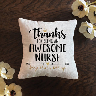 Thanks For Being An Awesome Nurse 8x8 Gift Pillow