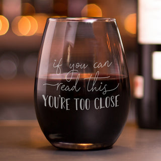You're Too Close Stemless Wine Glass