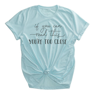 You're Too Close Ice Blue Adult T-Shirt