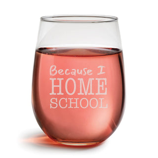 Because I Home School Stemless Wine Glass