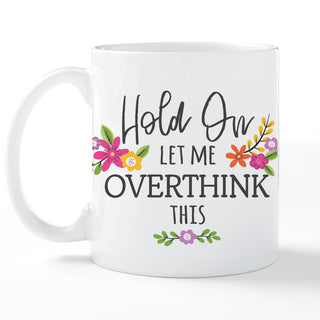 Let Me Overthink This Personalized White Coffee Mug - 11 oz.