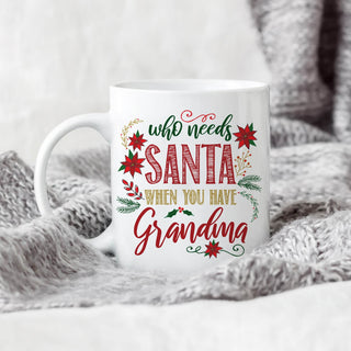 Who Needs Santa When You Have Grandma Personalized White Coffee Mug - 11 oz.