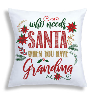 Who Needs Santa When You Have Grandma Personalized 17" Throw Pillow