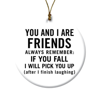 You And I Are Friends Ceramic Round Ornament 