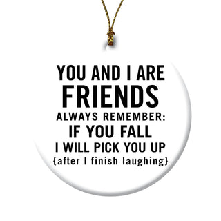 You And I Are Friends Ceramic Round Ornament