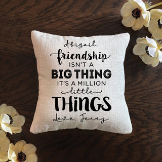 Friendship Is A Million Little Things Personalized 8x8 Gift Pillow