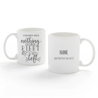 Remember When Nothing Goes Right Go Left White Coffee Mug - 11 oz.