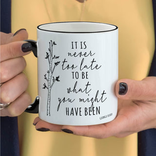 It Is Never Too Late To Be What You Might Have Been Black Handle Coffee Mug - 11 oz.