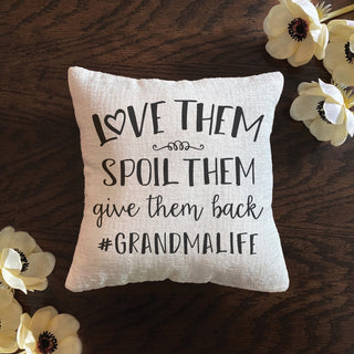 Love, Spoil, Give Them Back Grandma Life Gift Pillow