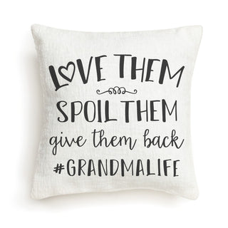 Love, Spoil, Give Them Back Grandma Life Gift Pillow