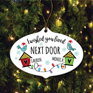 I Wished You Lived Next Door Personalized Oval Ceramic Ornament
