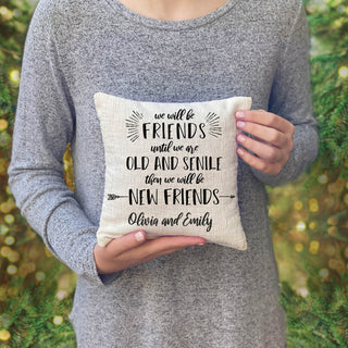 Friends Until We Are Old and Senile Personalized 8x8 Gift Pillow