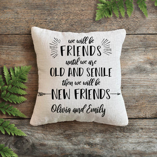 Friends Until We Are Old and Senile Personalized 8x8 Gift Pillow