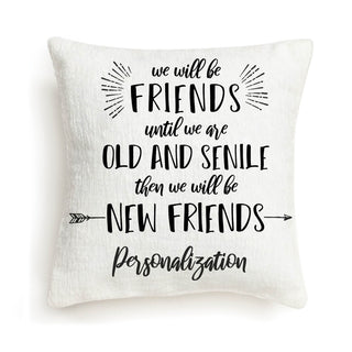 Friends Until We Are Old and Senile Personalized 8x8 Gift Pillow