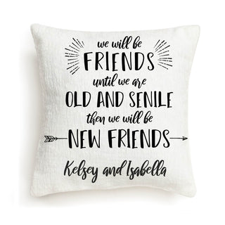 Friends Until We Are Old and Senile Personalized 8x8 Gift Pillow