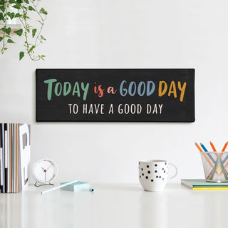 Today Is A Good Day Black 6x18 Canvas