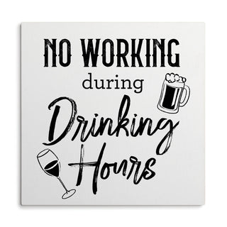 No Working During Drinking Hours White Wood Art Plaque