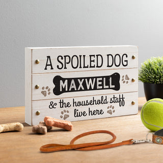 A Spoiled Dog Lives Here Personalized White Wood Block Sign