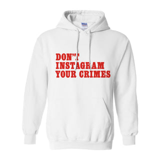 The Underworld Don't Instagram Your Crimes White Hoodie