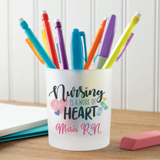 Nursing is a Work of Heart Frosted Glass Pencil Holder 
