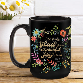 Be truly glad 15 oz coffee mug 